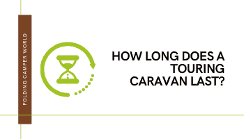 How Long Does A Touring Caravan Last? - Folding Camper World
