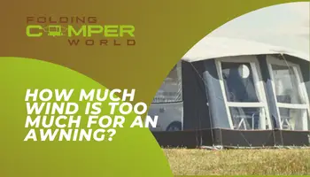 How much wind is too much for an awning? - Folding Camper World