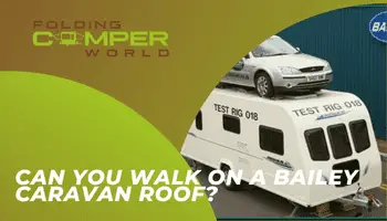 Can you walk on a Bailey caravan roof?